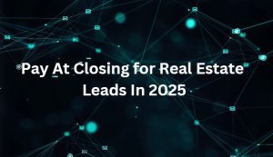 Pay at closing for real estate leads in 2025